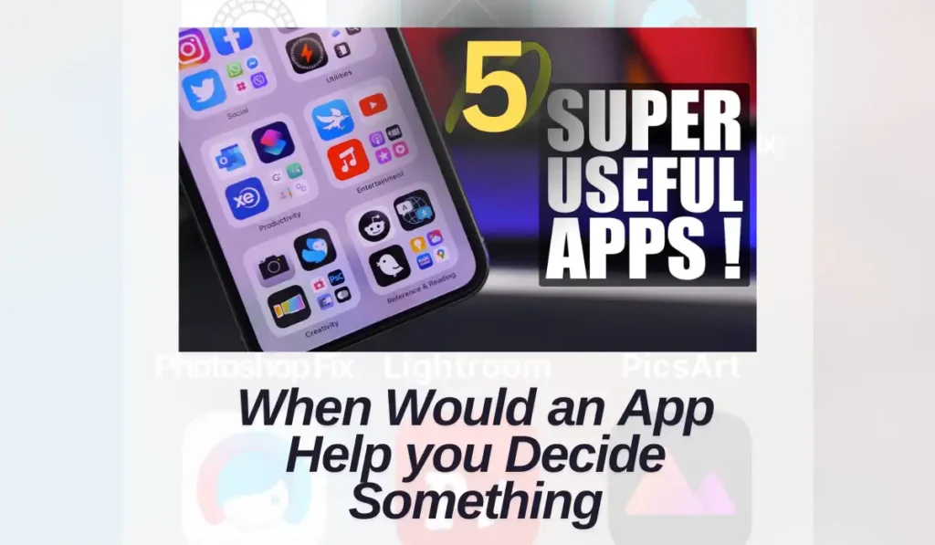 When Would an App Help You Decide Something