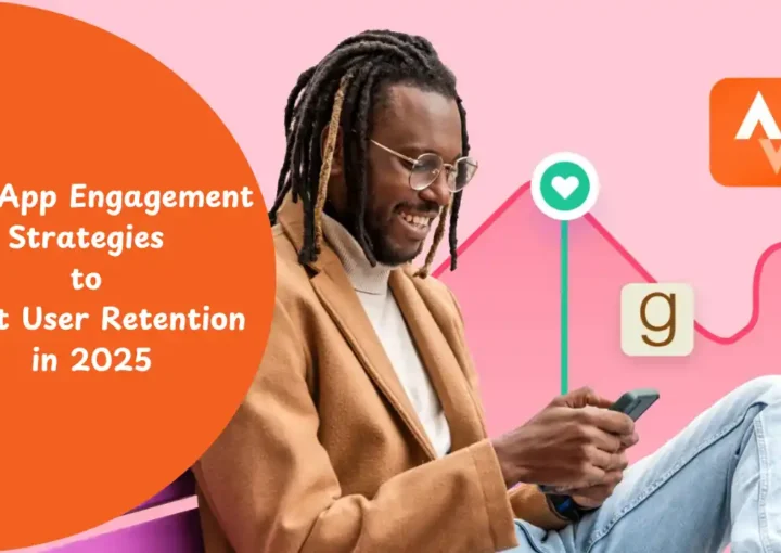 top app engagement strategies to boost user retention in 2025